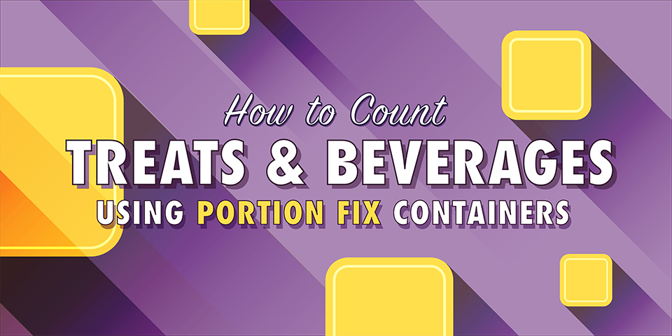 Treat and Beverage Update for Portion-Control Containers