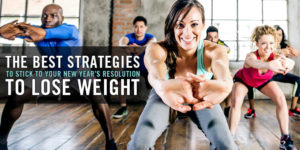 The Best Strategies to Stick to Your New Year's Resolution to Lose Weight