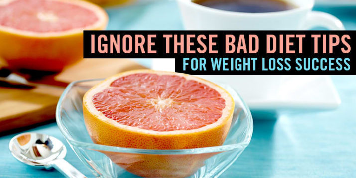 Ignore These Bad Diet Tips for Weight-Loss Success