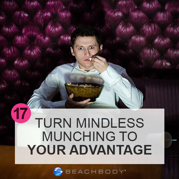 Day 17: Turn Mindless Munching to Your Advantage