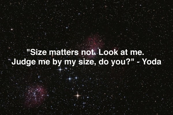 size matters not look at me judge me by my size do you yoda
