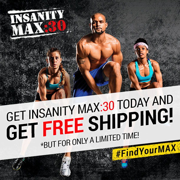 INSANITY MAX:30 is available now with a special shipping offer