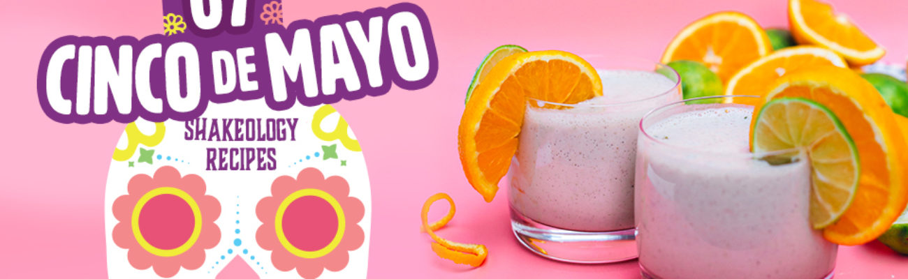 Cinco De Mayo Shakeology Recipes