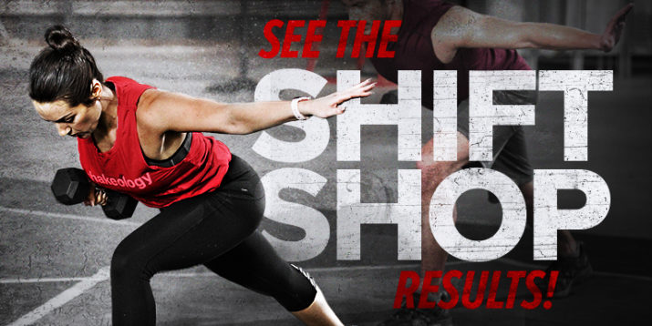 See the SHIFT SHOP Results!