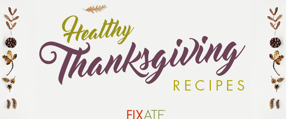 Healthy Thanksgiving Recipes from FIXATE