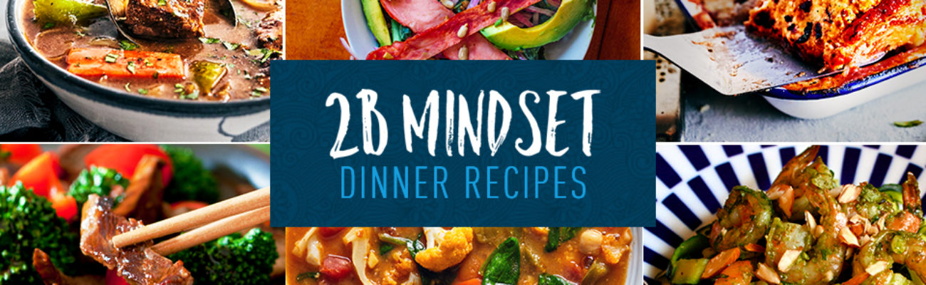 2B Mindset Dinner Recipes