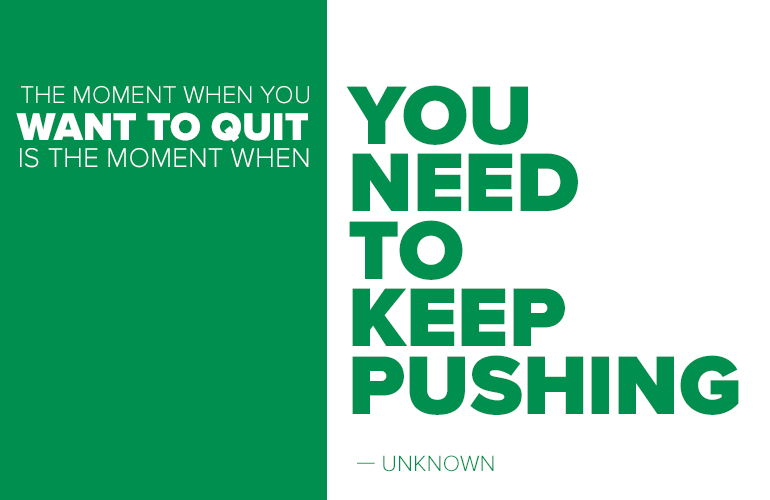 moment quit keep pushing | inspirational training quotes