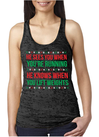 He sees you when you're wearing a tank top  Holiday Workout Shirt
