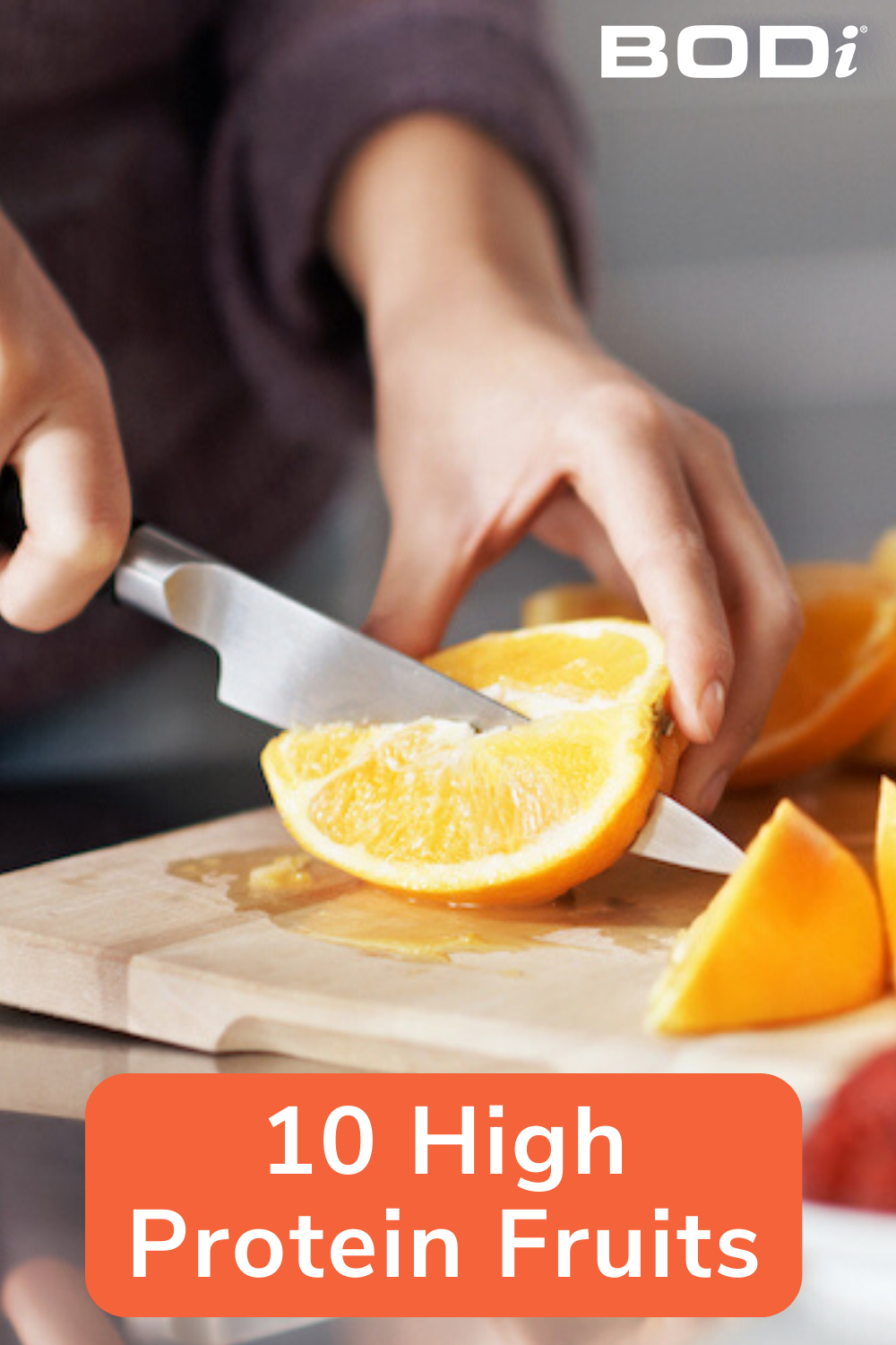 Slicing Oranges BODi Pin | High Protein Fruits